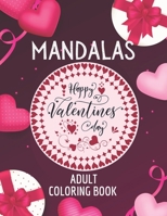 Mandalas Valentine's Day Adult Coloring Book: Valentine's Day Adult Coloring Book, Mandalas Coloring Book For Adults, Beautiful and Fun Valentine's ... and Relaxation,BEST Gift for Valentine's Day. B08RGYSZG2 Book Cover