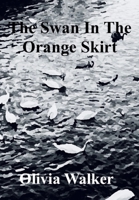 The Swan In The Orange Skirt B0BQ3XXGHK Book Cover