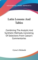 Latin Lessons and Tables: Combining the Analytic and Synthetic Methods 1163591025 Book Cover