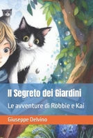 Il Segreto dei Giardini: Le avventure di Robbie e Kai (Italian Edition) B0CL7DDBN4 Book Cover