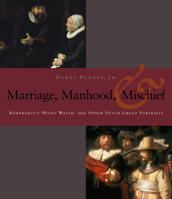 Manhood, Marriage, And Mischief: Rembrandt's 'Night Watch' And Other Dutch Group Portraits 0823225577 Book Cover