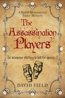 The Assassination Players: Is someone plotting to kill the queen...? (The Bailiff Mountsorrel Tudor Mysteries) 0854952497 Book Cover