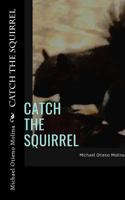 Catch the Squirrel 1721618430 Book Cover