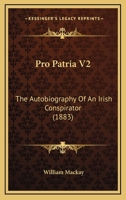 Pro Patria V2: The Autobiography Of An Irish Conspirator 1166307824 Book Cover