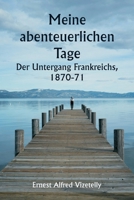 Meine abenteuerlichen Tage Der Untergang Frankreichs, 1870-71 (German Edition) 9359941395 Book Cover