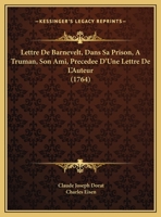 Lettre De Barnevelt Dans Sa Prison À Truman Son Ami: Précédée D'une Lettre De L'auteur... 2019247860 Book Cover