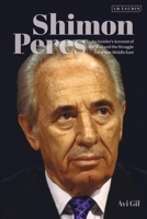 Shimon Peres: An Insider's Account of the Man and the Struggle for a New Middle East 0755617029 Book Cover