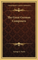 The Great German Composers 1163543306 Book Cover