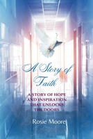 A Story of Faith: A Story of Hope and Inspiration That Unlocks the Doors B0FLJ34WZC Book Cover