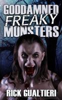 Goddamned Freaky Monsters 1940415381 Book Cover