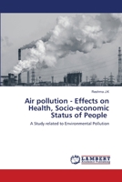 Air pollution - Effects on Health, Socio-economic Status of People: A Study related to Environmental Pollution 620251308X Book Cover