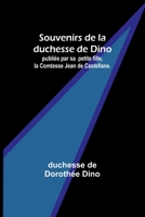 Souvenirs de la duchesse de Dino; publiés par sa petite fille, la Comtesse Jean de Castellane. 9357393706 Book Cover