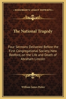 Four Sermons Delivered Before the First Congregational Society, New Bedford: On the Life and Death of Abraham Lincoln (Classic Reprint) 1014807123 Book Cover