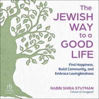 The Jewish Way to a Good Life: Find Happiness, Build Community, and Embrace Lovingkindness B0F3ZSHS6V Book Cover