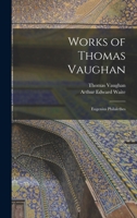 Works of Thomas Vaughan: Eugenius Philalethes 1015610153 Book Cover