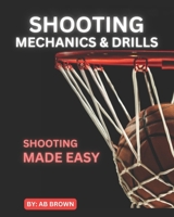 Shooting Mechanics & Drills: Shooting Made Easy B0BZFRP81X Book Cover