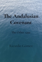 The Andalusian Covenant: The Other 1492 B0F1W64VB8 Book Cover