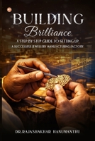 Building Brilliance A Step By Step Guide To Setting Up A Successful Jewellery Manufacturing Factory 937426000X Book Cover