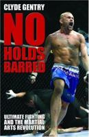 No Holds Barred: Ultimate Fighting and the Martial Arts Revolution 190385430X Book Cover