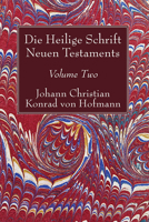 Die Heilige Schrift Neuen Testaments, Volume Two 1498245501 Book Cover