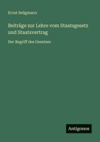 Beiträge zur Lehre vom Staatsgesetz und Staatsvertrag: Der Begriff des Gesetzes (German Edition) 3563921709 Book Cover
