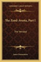 The Zend-Avesta, Part I: The Venidad 1016273770 Book Cover