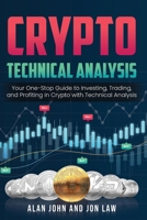 Crypto Technical Analysis: Your One-Stop Guide to Investing, Trading, and Profiting in Crypto with Technical Analysis. 1087977320 Book Cover