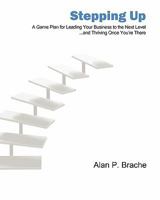 Stepping Up: A Game Plan for Leading Your Business to the Next Level... 145159691X Book Cover