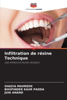 Infiltration de résine Technique: UNE APPROCHE MICRO-INVASIVE 6204153811 Book Cover