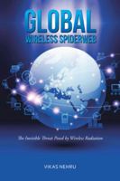 Global Wireless Spiderweb: The Invisible Threat Posed by Wireless Radiation 1482886839 Book Cover