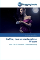 Kaffee, das unverstandene Wesen 3841770428 Book Cover