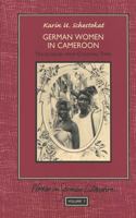 German Women in Cameroon: Travelogues from Colonial Times 0820455385 Book Cover