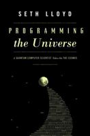 Programming the Universe: A Quantum Computer Scientist Takes On the Cosmos