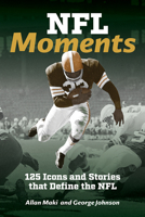 NFL Moments: 125 Icons and Stories that Define the NFL 0228105722 Book Cover