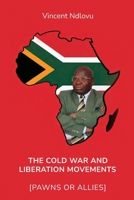 The Cold War and Liberation Movements [Pawns or Allies] 1805882120 Book Cover