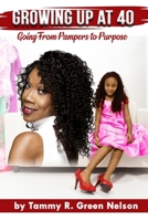 Growing Up At 40: Going From Pampers To Purpose B08C97X1VR Book Cover