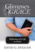 Glimpses of Grace: Reflections of a Life in Christ 1490811796 Book Cover