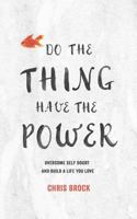 Do The Thing, Have The Power: Overcome Self-Doubt And Build A Life You Love 1980713316 Book Cover