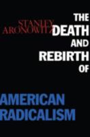 The Death and Rebirth of American Radicalism 0415912415 Book Cover