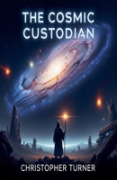 The Cosmic Custodian B0FNPSHS8P Book Cover