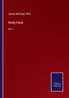Nobly False: Vol. I 0469503971 Book Cover