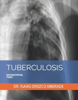 TUBERCULOSIS: EDICION ESPECIAL. TOMO I (TUBERCULOSIS 2023) B0C2SM679Z Book Cover