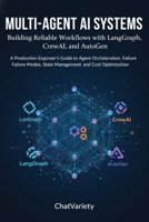 Multi-Agent AI Systems: Building Reliable Workflows with LangGraph, CrewAI, and AutoGen: A Production Engineer's Guide to Agent Orchestration, Failure Modes, State Management, and Cost Optimization B0H2CLMNS6 Book Cover