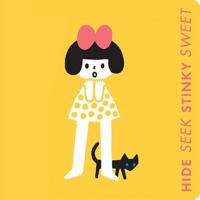 Hide Seek Stinky Sweet: A Little Book of Opposites: Board Book 194687308X Book Cover