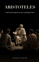 Aristoteles: Glück und Tugend in einer unruhigen Welt (German Edition) B0H8D5DJF4 Book Cover