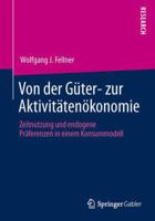 Von Der Guter- Zur Aktivitatenokonomie: Zeitnutzung Und Endogene Praferenzen in Einem Konsummodell 3658041900 Book Cover