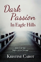 Dark Passion In Eagle Hills (Eagle Hills Trilogy) (BOOK2) 1950895890 Book Cover