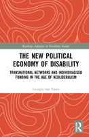 The New Political Economy of Disability: Transnational Networks and Individualised Funding in the Age of Neoliberalism 0367686309 Book Cover