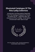Illustrated Catalogue Of The Rita Lydig Collection: Introduction And Descriptions Reprinted From The Catalogue Prepared For Private Circulation By ... Be Sold At Unrestricted Public Sale On April 1020435186 Book Cover