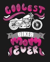 Coolest Biker Mom Ever: College Ruled Composition Notebook 1074654560 Book Cover